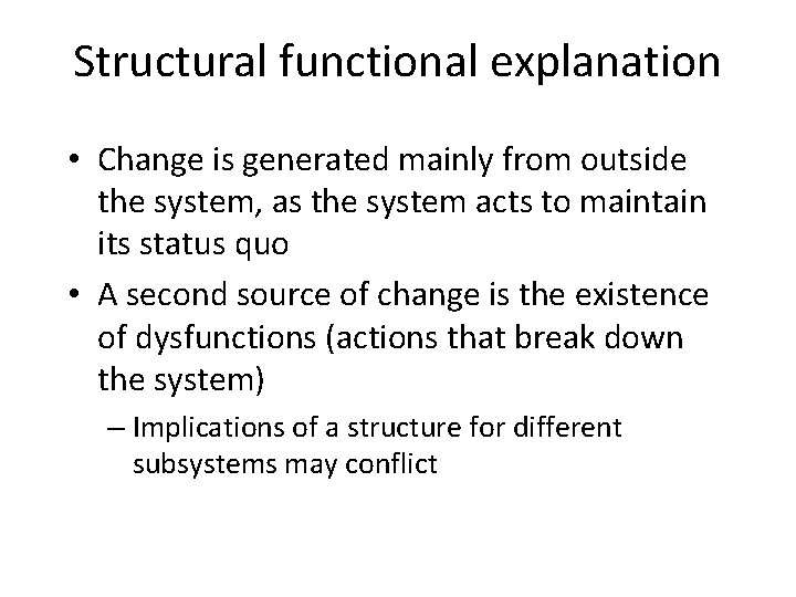 Structural functional explanation • Change is generated mainly from outside the system, as the