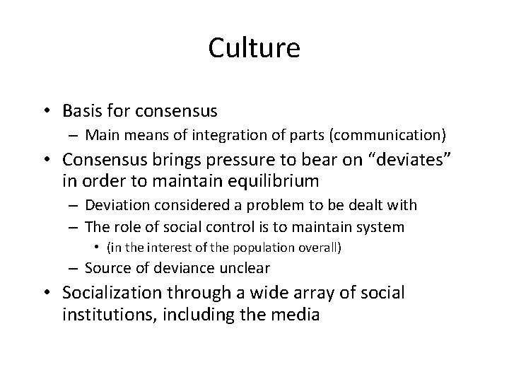 Culture • Basis for consensus – Main means of integration of parts (communication) •