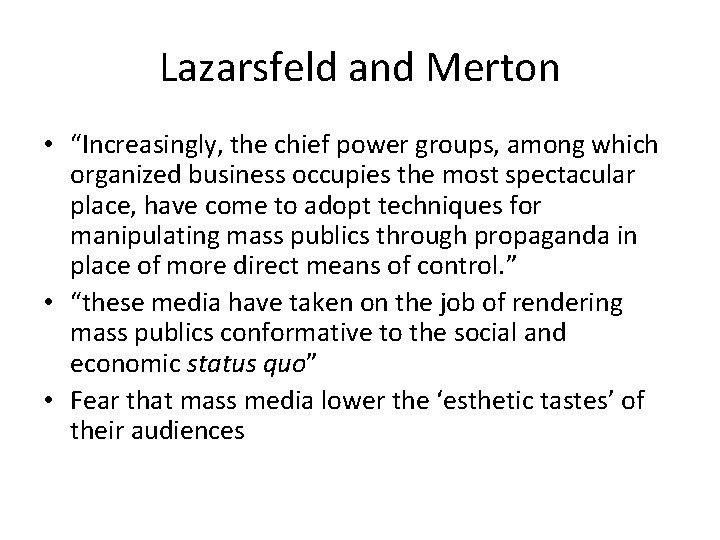 Lazarsfeld and Merton • “Increasingly, the chief power groups, among which organized business occupies