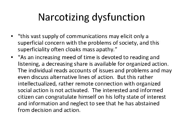 Narcotizing dysfunction • “this vast supply of communications may elicit only a superficial concern