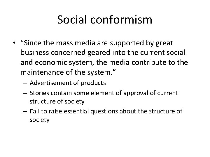Social conformism • “Since the mass media are supported by great business concerned geared