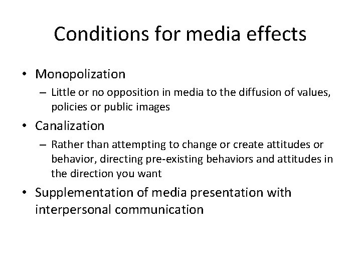 Conditions for media effects • Monopolization – Little or no opposition in media to