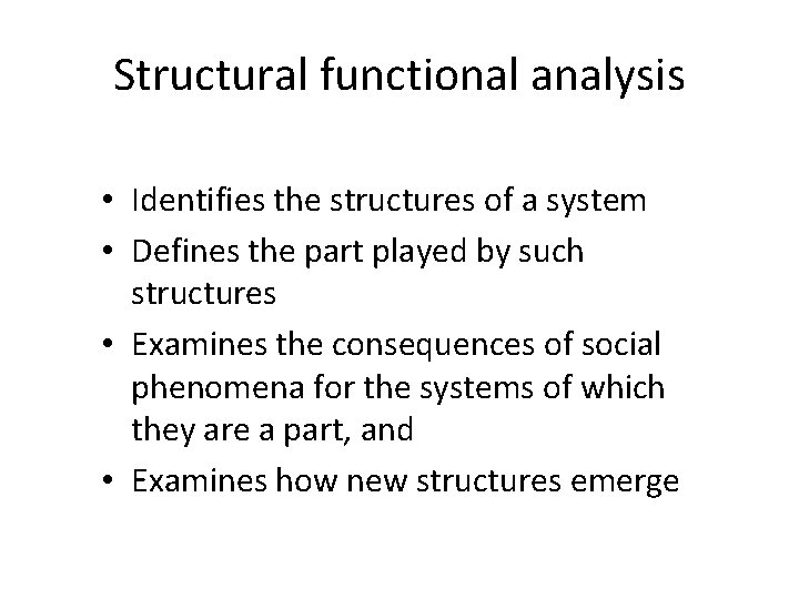 Structural functional analysis • Identifies the structures of a system • Defines the part