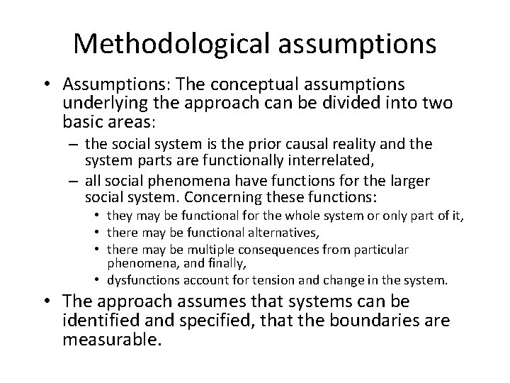 Methodological assumptions • Assumptions: The conceptual assumptions underlying the approach can be divided into