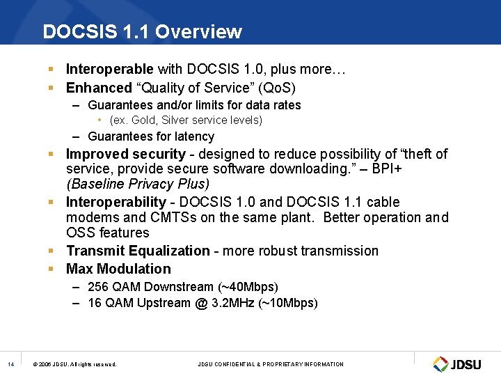 DOCSIS 1. 1 Overview § Interoperable with DOCSIS 1. 0, plus more… § Enhanced