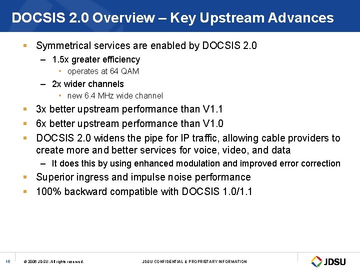 DOCSIS 2. 0 Overview – Key Upstream Advances § Symmetrical services are enabled by