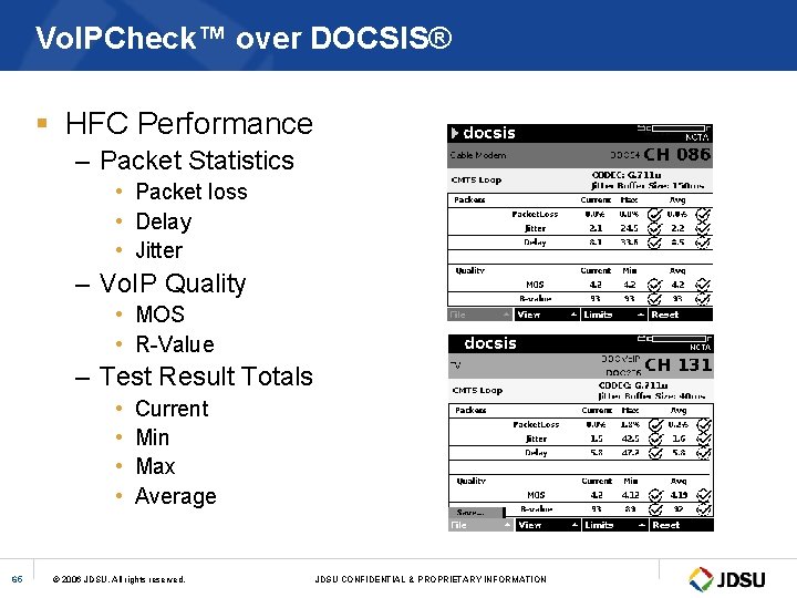 Vo. IPCheck™ over DOCSIS® § HFC Performance – Packet Statistics • Packet loss •