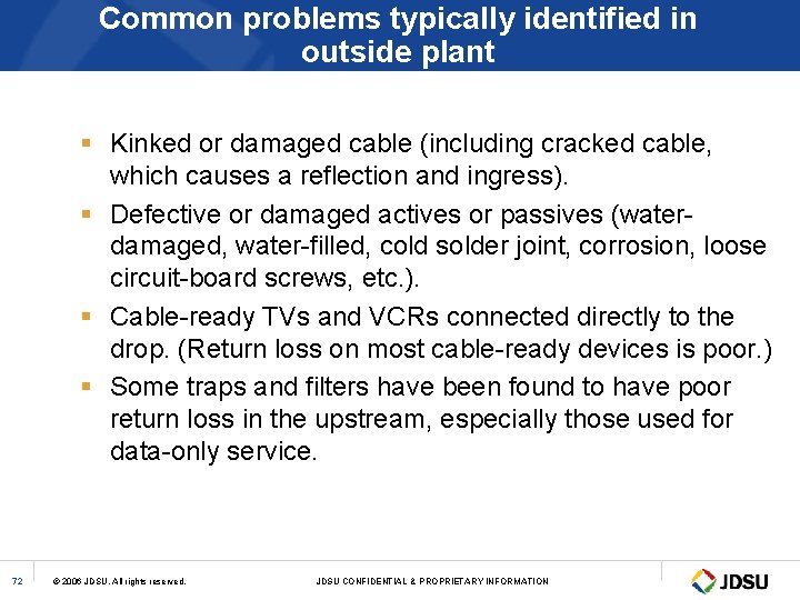 Common problems typically identified in outside plant § Kinked or damaged cable (including cracked