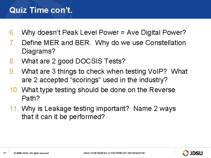 Quiz Time con’t. 6. Why doesn’t Peak Level Power = Ave Digital Power? 7.