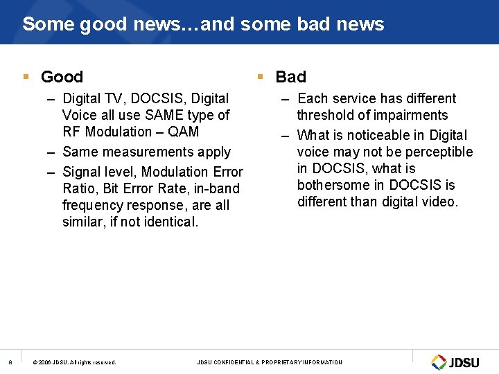 Some good news…and some bad news § Good § Bad – Digital TV, DOCSIS,