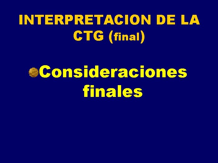 INTERPRETACION DE LA CTG (final) Consideraciones finales 