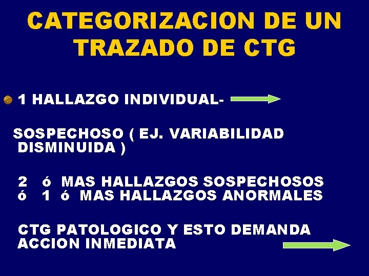 CATEGORIZACION DE UN TRAZADO DE CTG 1 HALLAZGO INDIVIDUALSOSPECHOSO ( EJ. VARIABILIDAD DISMINUIDA )