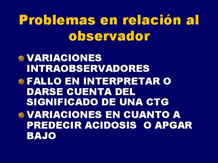 Problemas en relación al observador VARIACIONES INTRAOBSERVADORES FALLO EN INTERPRETAR O DARSE CUENTA DEL