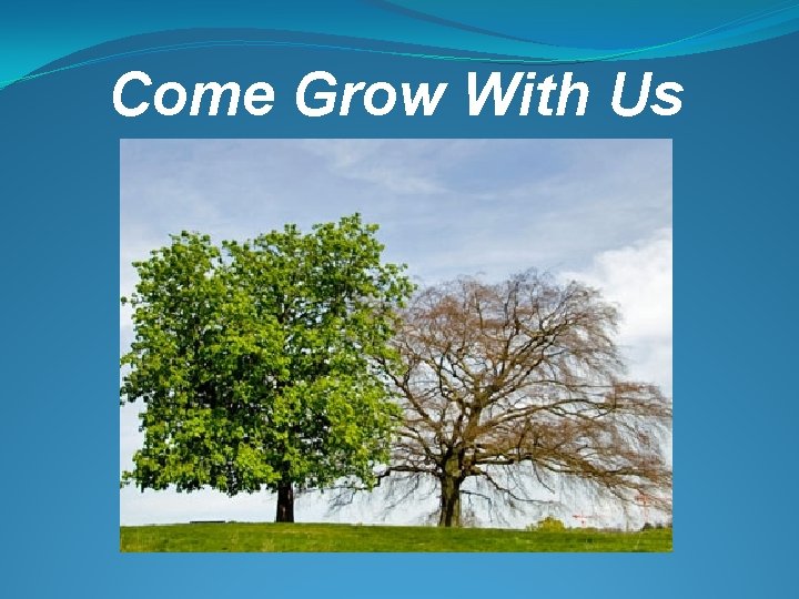 Come Grow With Us 