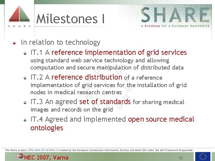 Milestones I In relation to technology IT. 1 A reference implementation of grid services