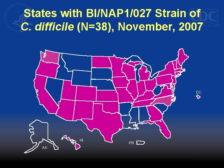 States with BI/NAP 1/027 Strain of C. difficile (N=38), November, 2007 DC HI AK