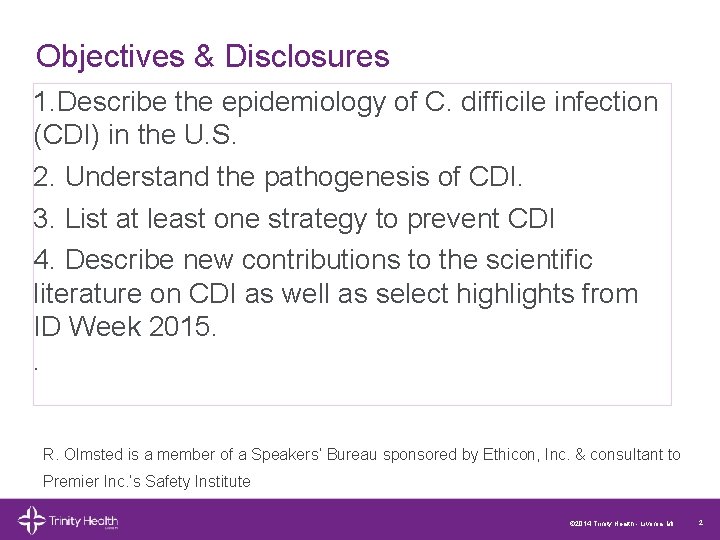 Objectives & Disclosures 1. Describe the epidemiology of C. difficile infection (CDI) in the