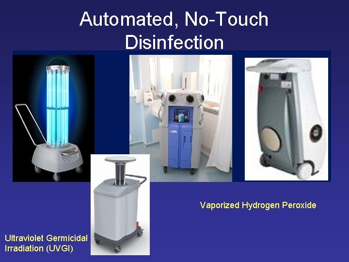 Automated, No-Touch Disinfection Vaporized Hydrogen Peroxide Ultraviolet Germicidal Irradiation (UVGI) 