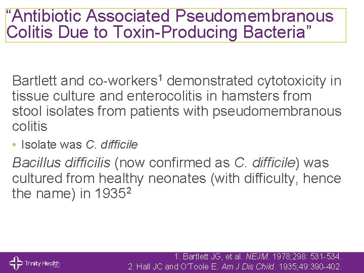 “Antibiotic Associated Pseudomembranous Colitis Due to Toxin-Producing Bacteria” Bartlett and co-workers 1 demonstrated cytotoxicity