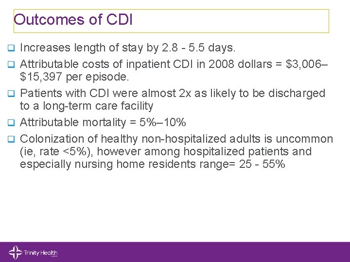 Outcomes of CDI q q q Increases length of stay by 2. 8 -