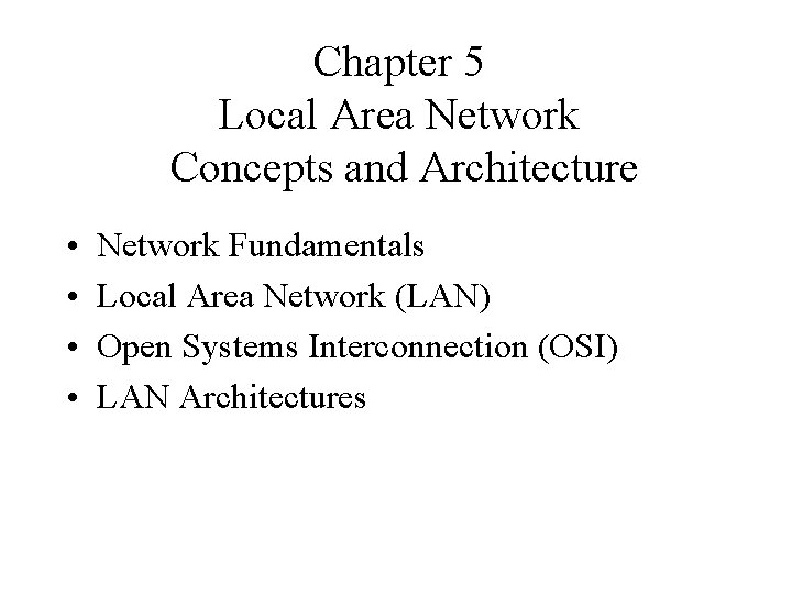 Chapter 5 Local Area Network Concepts and Architecture • • Network Fundamentals Local Area