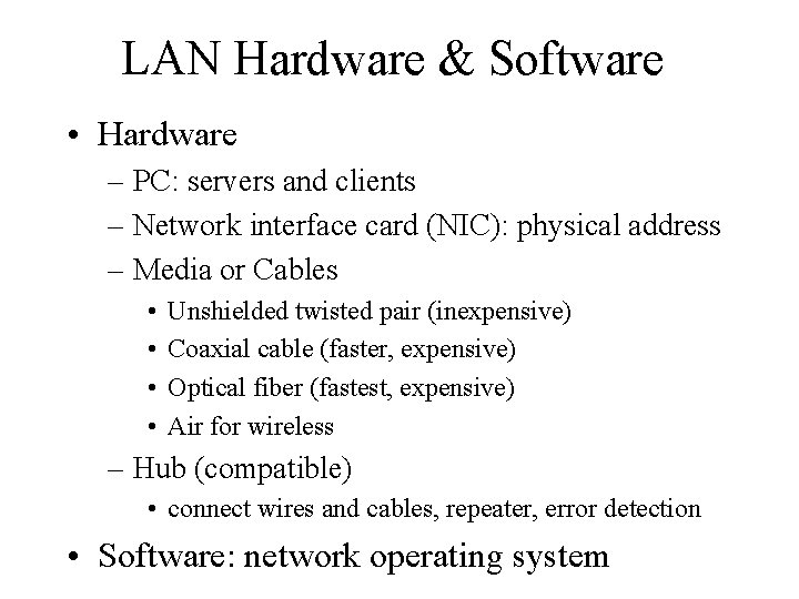 LAN Hardware & Software • Hardware – PC: servers and clients – Network interface