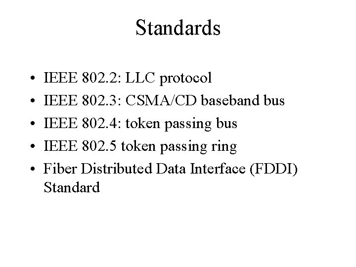 Standards • • • IEEE 802. 2: LLC protocol IEEE 802. 3: CSMA/CD baseband