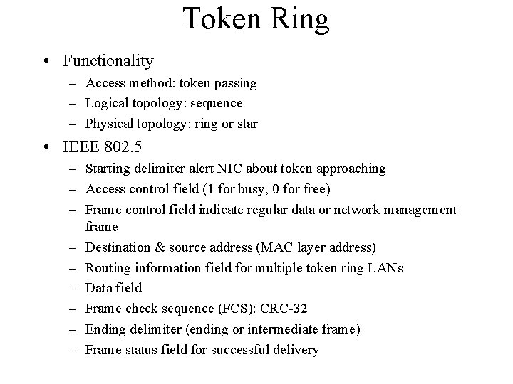 Token Ring • Functionality – Access method: token passing – Logical topology: sequence –