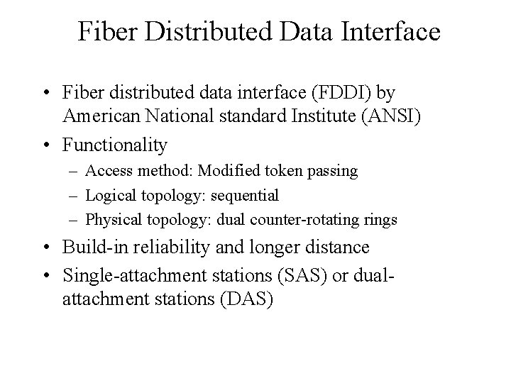 Fiber Distributed Data Interface • Fiber distributed data interface (FDDI) by American National standard