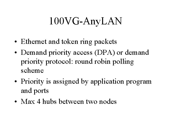 100 VG-Any. LAN • Ethernet and token ring packets • Demand priority access (DPA)
