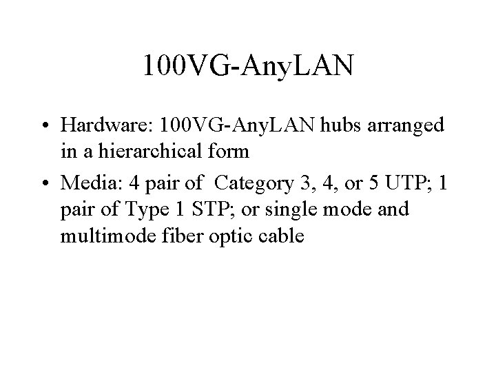 100 VG-Any. LAN • Hardware: 100 VG-Any. LAN hubs arranged in a hierarchical form