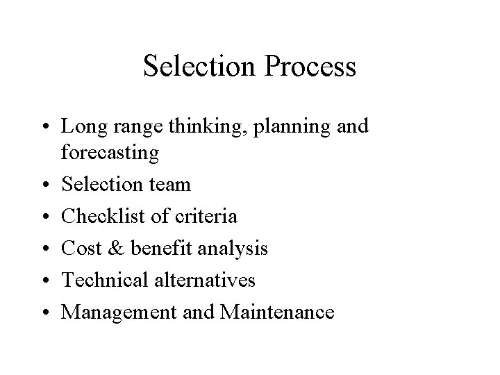 Selection Process • Long range thinking, planning and forecasting • Selection team • Checklist