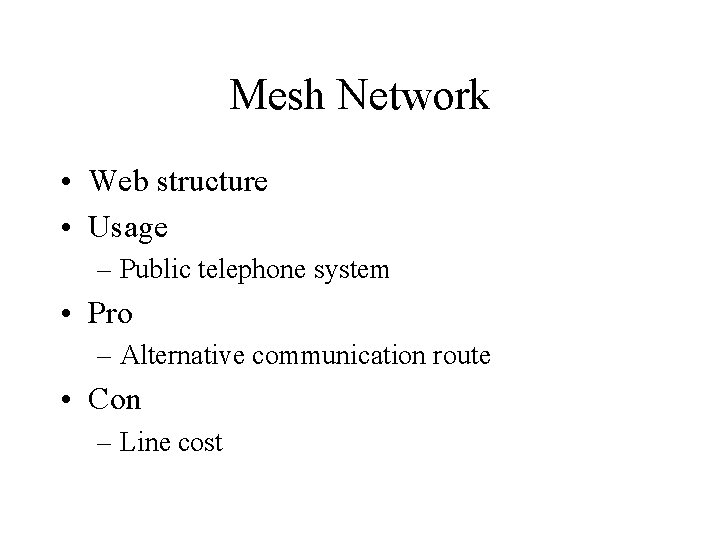 Mesh Network • Web structure • Usage – Public telephone system • Pro –