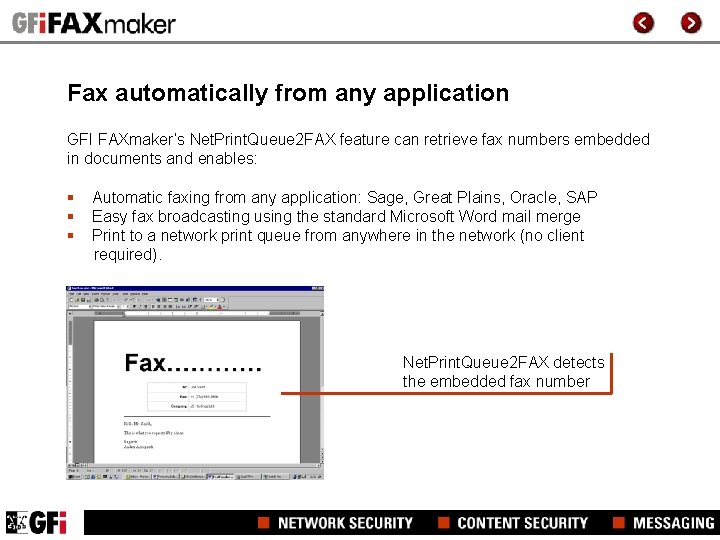 Fax automatically from any application GFI FAXmaker’s Net. Print. Queue 2 FAX feature can Fax automatically from any application GFI FAXmaker’s Net. Print. Queue 2 FAX feature can