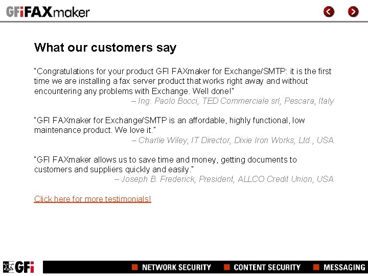 What our customers say “Congratulations for your product GFI FAXmaker for Exchange/SMTP: it is What our customers say “Congratulations for your product GFI FAXmaker for Exchange/SMTP: it is