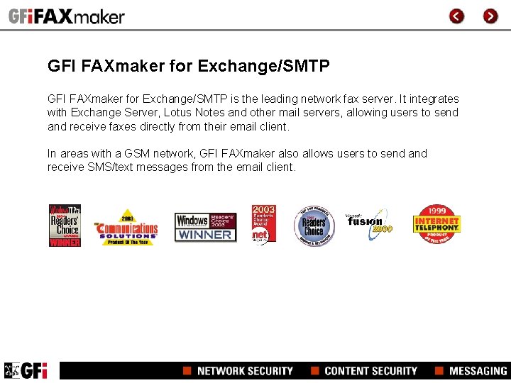 GFI FAXmaker for Exchange/SMTP is the leading network fax server. It integrates with Exchange GFI FAXmaker for Exchange/SMTP is the leading network fax server. It integrates with Exchange