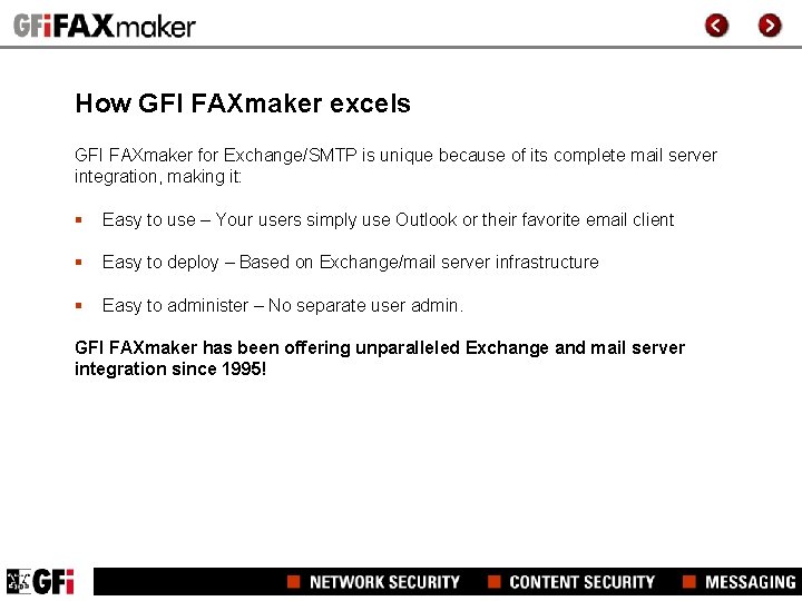 How GFI FAXmaker excels GFI FAXmaker for Exchange/SMTP is unique because of its complete How GFI FAXmaker excels GFI FAXmaker for Exchange/SMTP is unique because of its complete