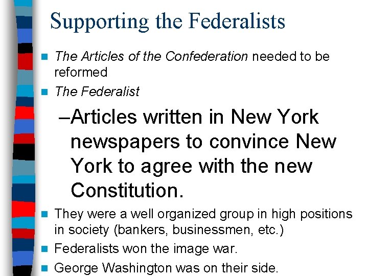 Supporting the Federalists The Articles of the Confederation needed to be reformed n The