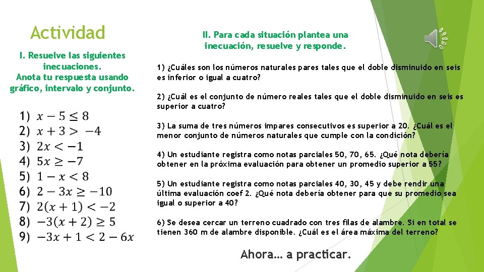 Actividad I. Resuelve las siguientes inecuaciones. Anota tu respuesta usando gráfico, intervalo y conjunto.