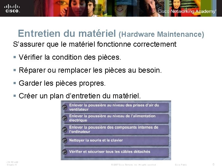 Entretien du matériel (Hardware Maintenance) S’assurer que le matériel fonctionne correctement § Vérifier la