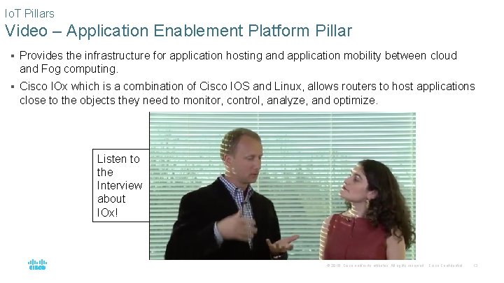 Io. T Pillars Video – Application Enablement Platform Pillar § Provides the infrastructure for