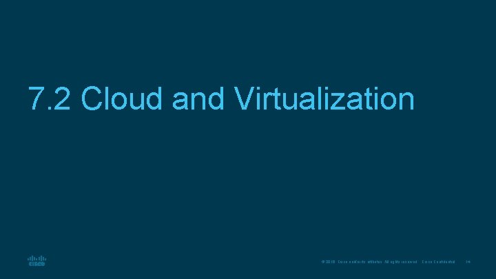 7. 2 Cloud and Virtualization © 2016 Cisco and/or its affiliates. All rights reserved.