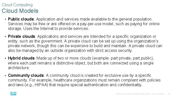 Cloud Computing Cloud Models § Public clouds: Application and services made available to the