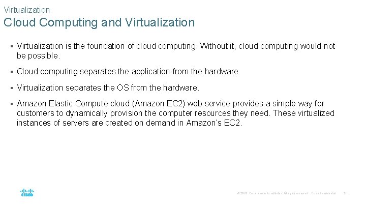 Virtualization Cloud Computing and Virtualization § Virtualization is the foundation of cloud computing. Without