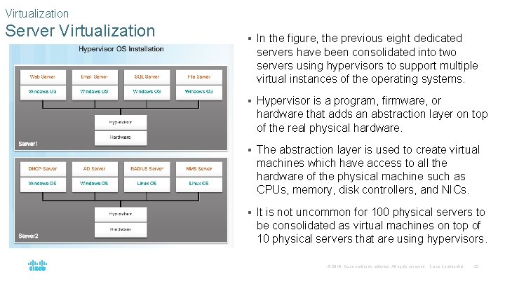 Virtualization Server Virtualization § In the figure, the previous eight dedicated servers have been