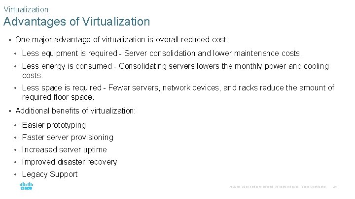 Virtualization Advantages of Virtualization § One major advantage of virtualization is overall reduced cost: