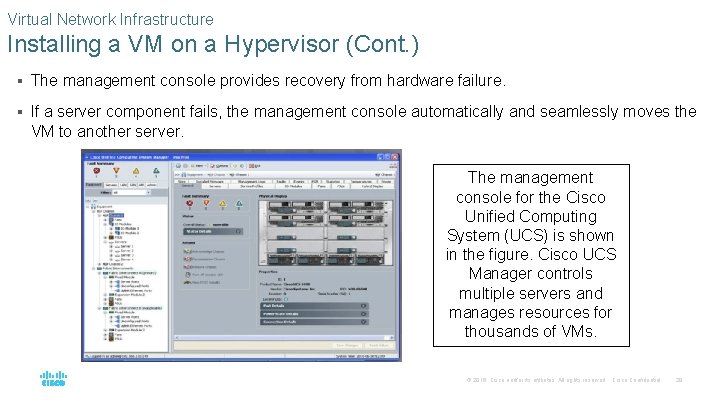 Virtual Network Infrastructure Installing a VM on a Hypervisor (Cont. ) § The management