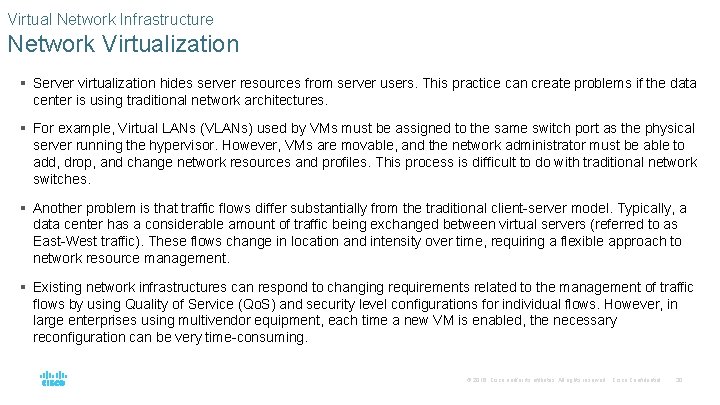Virtual Network Infrastructure Network Virtualization § Server virtualization hides server resources from server users.