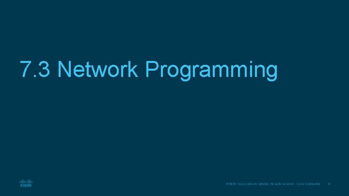 7. 3 Network Programming © 2016 Cisco and/or its affiliates. All rights reserved. Cisco