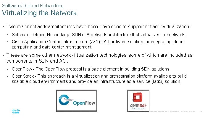 Software-Defined Networking Virtualizing the Network § Two major network architectures have been developed to